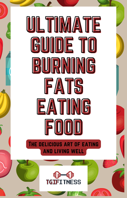 "Ultimate Guide To Burning Fats Eating Food" E-Book